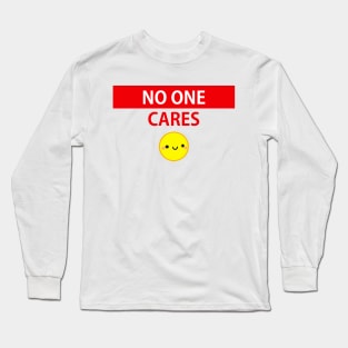 No one cares Long Sleeve T-Shirt